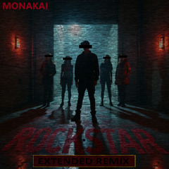 MONAKAI ROCKSTAR EXTENDED -(I HEAR YOU WANT TO BE A ROCKSTAR)
