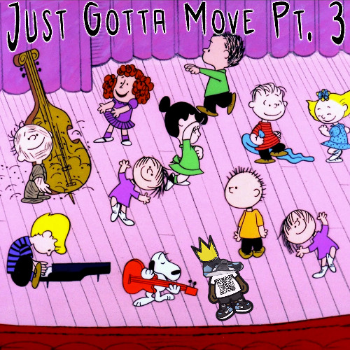 just gotta move pt 3