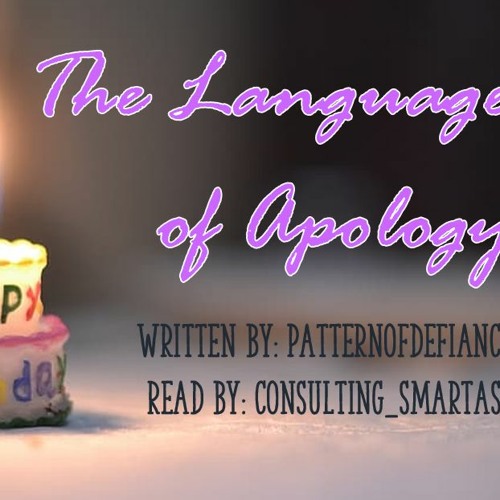 The Language of Apology by patternofdefiance