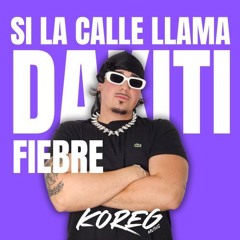 SI LA CALLE LLAMA X DAKITI X FIEBRE (KOREGMUSIC MASHUP)(filtro copy)