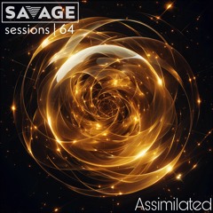 Savage Sessions | 64 | Assimilated