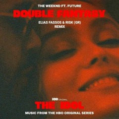 The Weeknd feat. Future - Double fantasy [Elias Fassos & RisK (GR) remix] FREE DOWNLOAD