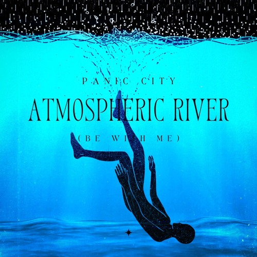 ATMOSPHERIC RIVER (BE WITH ME)
