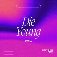Kesha - Die Young (Nicky Chase Remix)(Soundcloud Cut)