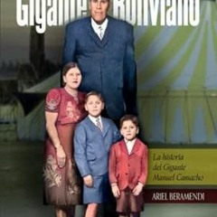 🌮FREE (PDF) Nostalgias de un Gigante Boliviano La historia del Gigante Manuel Cama 🌮