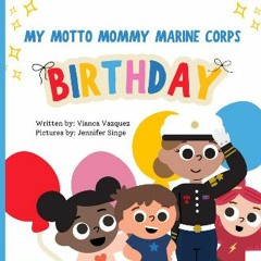 {ebook} 📖 My Motto Mommy: Marine Corps Birthday ^DOWNLOAD E.B.O.O.K.#