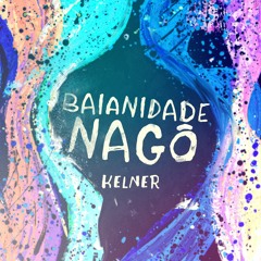 KELNER - Baianidade Nagô (Remix)