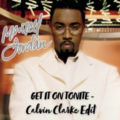 Get It On Tonite (CALVIN CLARKE EDIT)
