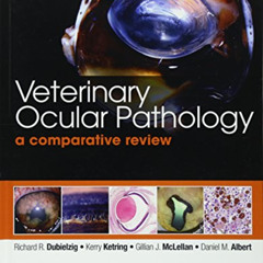 Get EBOOK 📫 Veterinary Ocular Pathology: A Comparative Review by  Richard R. Dubielz