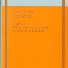 Epub✔ Class, Codes and Control, Vol. 1 Theoretical Studies towards a Sociology of