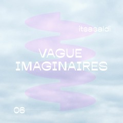 ᚖ Vague Imaginaires - Itsasaldi podcast 06