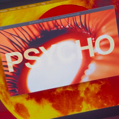 'PSYCHO' (FFS RMX)