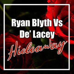Ryan Blyth Vs De' Lacey - Hideaway (Click Buy 4 Free D/L)