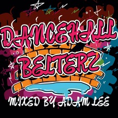 Dancehall Belterz - Mixed By Adam Lee FREE Download