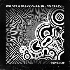 Földes & BLAKK CHAPLIN - Go Crazy