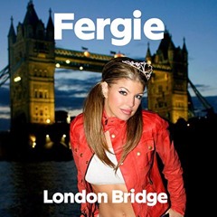 Fergie - London Bridge (Stoner-Hustler Edit)