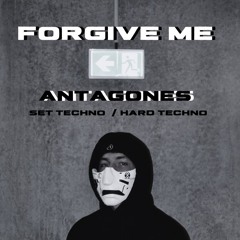 FORGIVE ME - TECHNO TO HARD TECHNO DJ SET @antagones