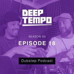 Deep Tempo Podcast S03 EP18 - Kromestar, Volume A, Mythm, Distinct Motive, Nova, Zerg, Woven Thorns