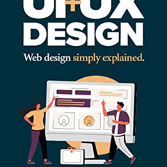 Get EBOOK 📒 UI + UX: web design simply explained (Manuals for web designers) by  Luc