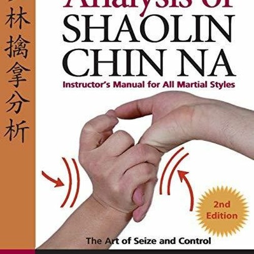 Stream [PDF] READ] Free Analysis of Shaolin Chin Na Instructors Manual