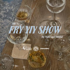 THE FRY YIY SHOW EP 45