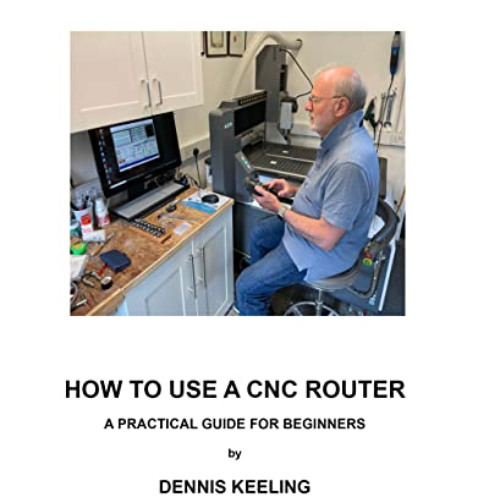 [DOWNLOAD] EBOOK ✏️ How to use a CNC Router: A practical guide for beginners by  Denn
