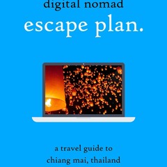 READ [PDF] Digital Nomad Escape Plan: Expat Guide for (Working and) Living in Ch