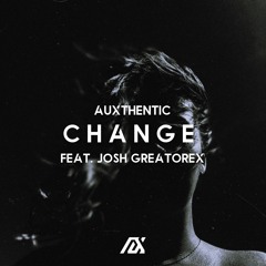 Auxthentic - Change (feat. Josh Greatorex)