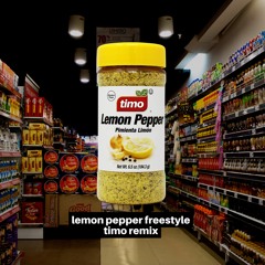 LEMON PEPPER FREESTYLE (TIMO REMIX)