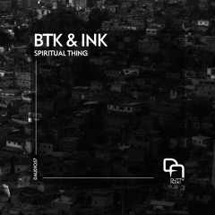 BTK & INK - Spiritual Thing - Dutty Audio - Out Now