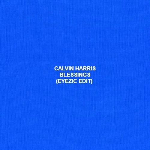 Calvin Harris -Blessings (eyezic edit)