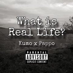Young Pappo x Kumo - What Is Real Life?