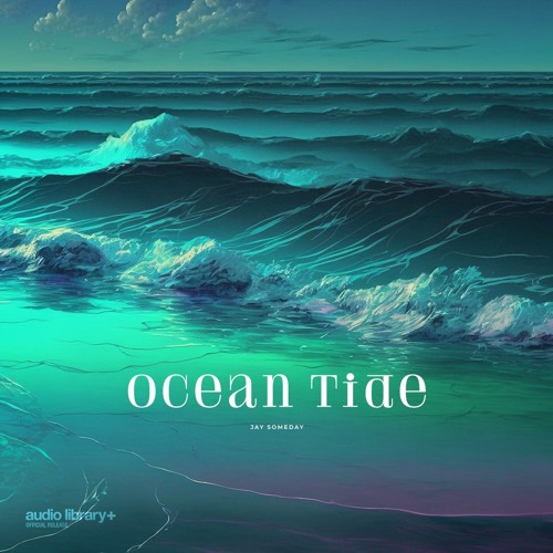 Ocean Tide — Jay Someday | Free Background Music | Audio Library Release