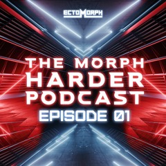 The Morph Harder Podcast: Episode 01