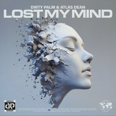 Dirty Palm & Atlas Dean - Lost My Mind