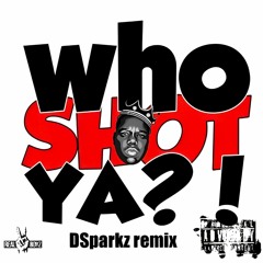 DSparkz  (Who Shot Ya)