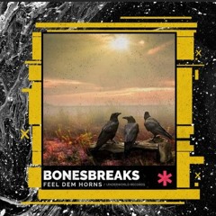 FEEL DEM HORNS / BONESBREAKS