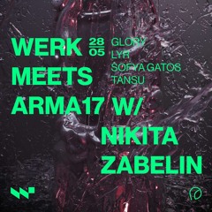 Closing dj-set @ WERK MEETS ARMA17 W/ Nikita Zabelin and Sofya Gatos |28.05.22|