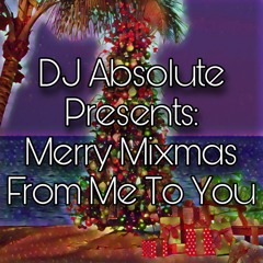 DJ Absolute Presents: Merry Mixmas From Me To You