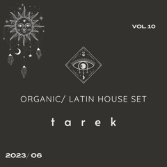 Vol. 10 - Organic/ Latin House Set (2023/ 06)