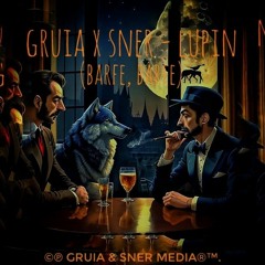 GRUIA x SNER - LUPIN (2022) [unreleased]