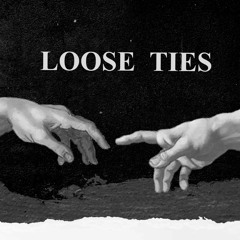 Loose Ties