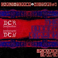 The Bloody Deamon | Early Terror Mixtape#6 | 21/08/20 | NLD