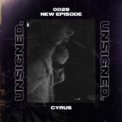 unsigned.radio 029 - Cyrus