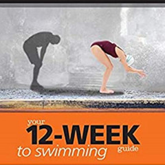 free EPUB 💓 Your 12 Week Guide to Swimming: From Your Armchair to a 400 Metre Swim i