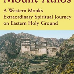 ACCESS EBOOK 📦 The Monks of Mount Athos: A Western Monks Extraordinary Spiritual Jou