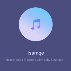 Isamqe ft 4nation, Slim Baby & Intrepid(Official).mp3