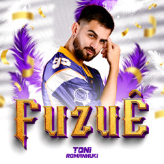 FUZUÊ - DJ TONI ROMANHUKI