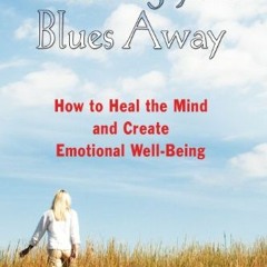 [Get] EBOOK EPUB KINDLE PDF Walking Your Blues Away: How to Heal the Mind and Create