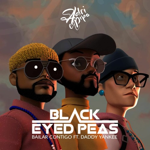 Stream Black Eyed Peas Ft. Daddy Yankee Bailar Contigo (Adri El Pipo